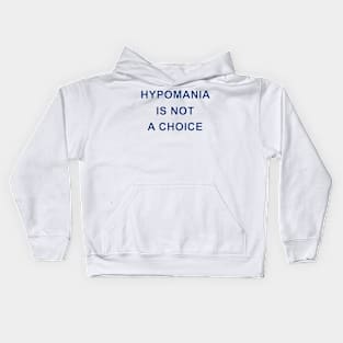 HYPOMANIA IS NOT A CHOICE Kids Hoodie